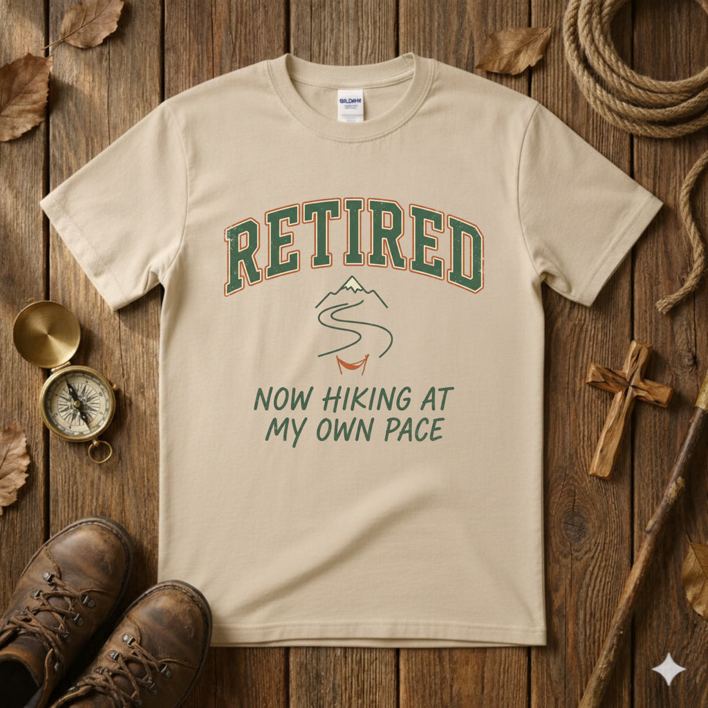 Retired Hiking at my own Pace Tee Shirt