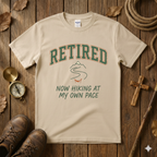 Retired Hiking at my own Pace Tee Shirt