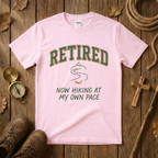 Retired - Hiking My Own Pace Tee Shirt