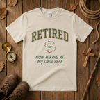 Retired - Hiking My Own Pace Tee Shirt