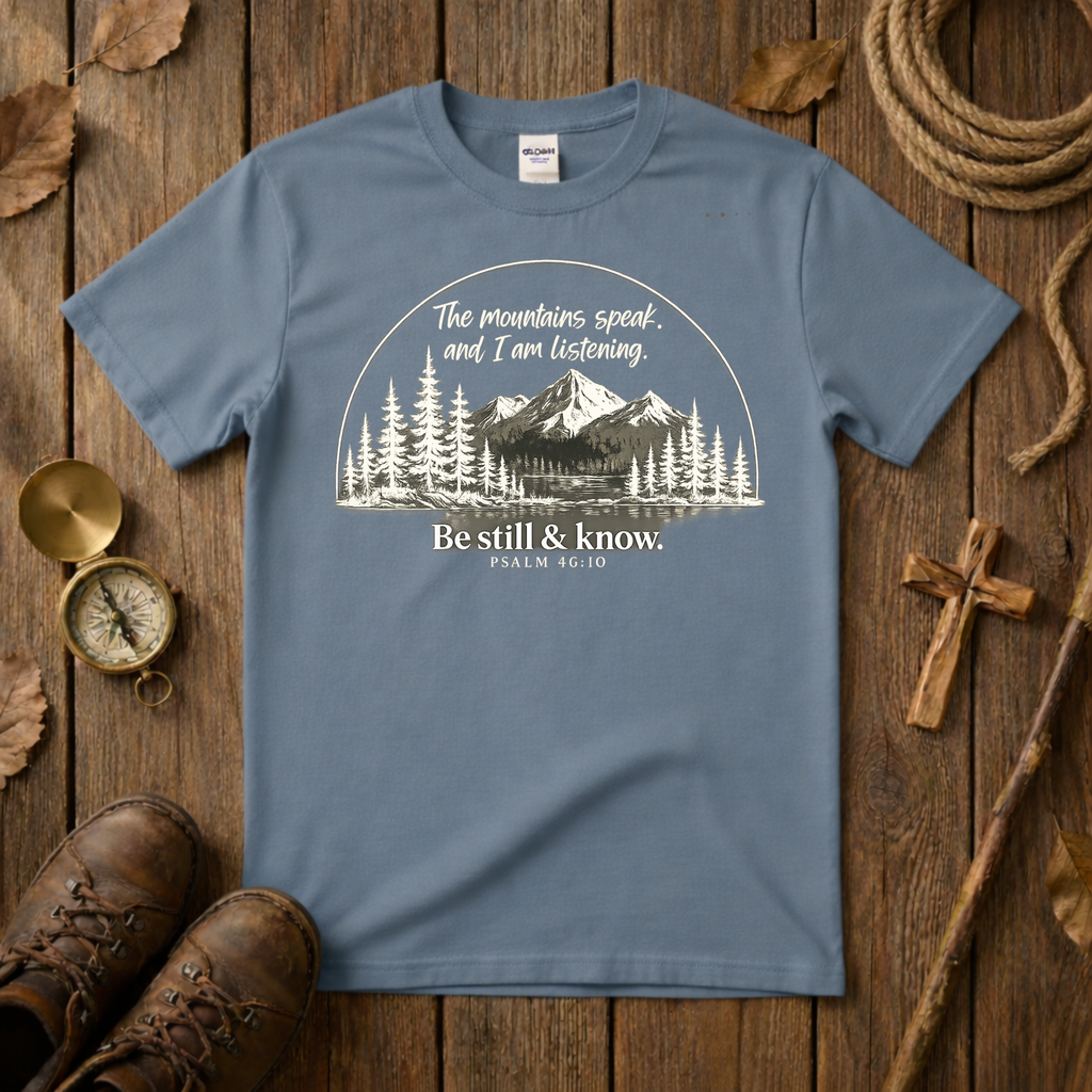 The Mountains Speak, I Am Listening Tee Shirt